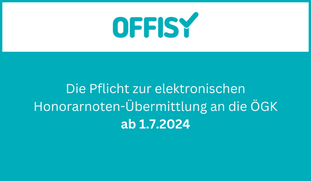 Sie sehen eine Grafik von Offisy über die Pflicht zur elektronischen Honorarnoten-Übermittlung an die ÖGK