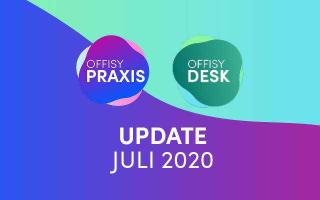 offisyDESK und offisyPRAXIS Update Juli 2020